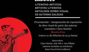 Presentación + inauguración de exposición ENTRE LEIRAS E LABORES, antoloxía verbo visual de autoras galegas.